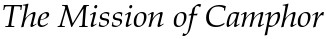                           The Mission of Camphor